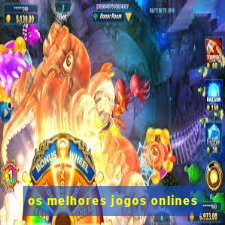 os melhores jogos onlines